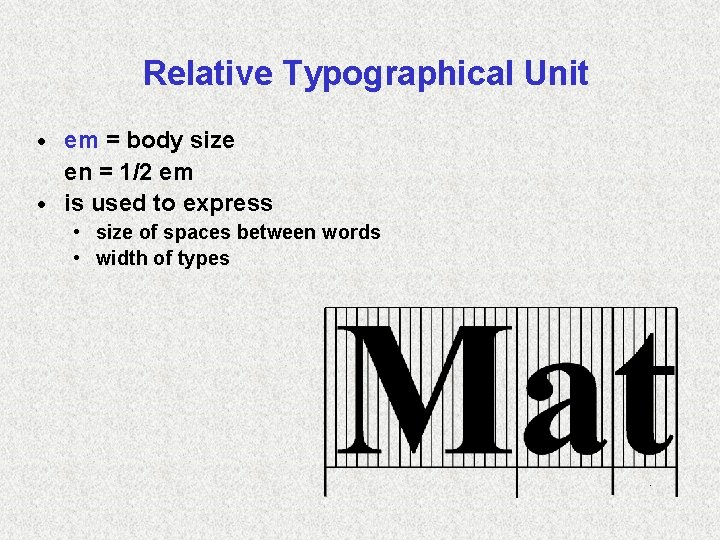 Relative Typographical Unit em = body size en = 1/2 em · is used