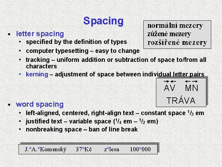 Spacing · letter spacing • specified by the definition of types • computer typesetting
