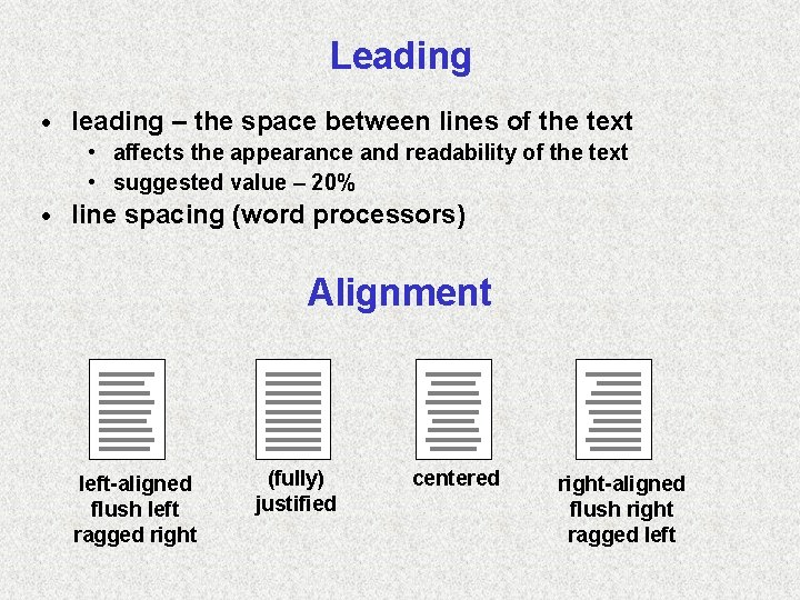 Leading · leading – the space between lines of the text • affects the