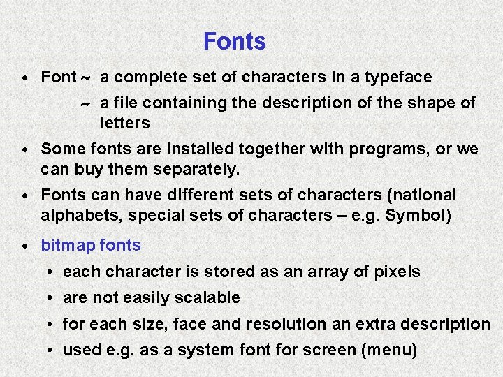 Fonts · Font a complete set of characters in a typeface a file containing