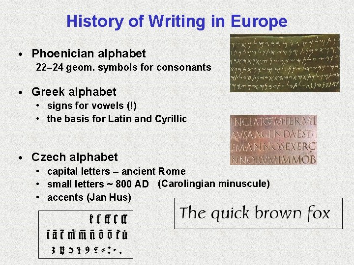 History of Writing in Europe · Phoenician alphabet 22– 24 geom. symbols for consonants