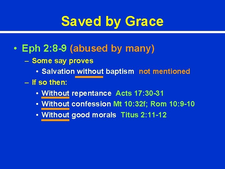 Saved by Grace • Eph 2: 8 -9 (abused by many) – Some say