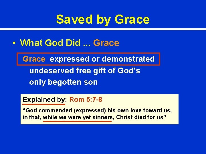 Saved by Grace • What God Did. . . Grace expressed or demonstrated undeserved