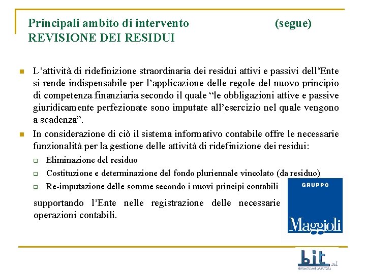 Principali ambito di intervento REVISIONE DEI RESIDUI n n (segue) L’attività di ridefinizione straordinaria