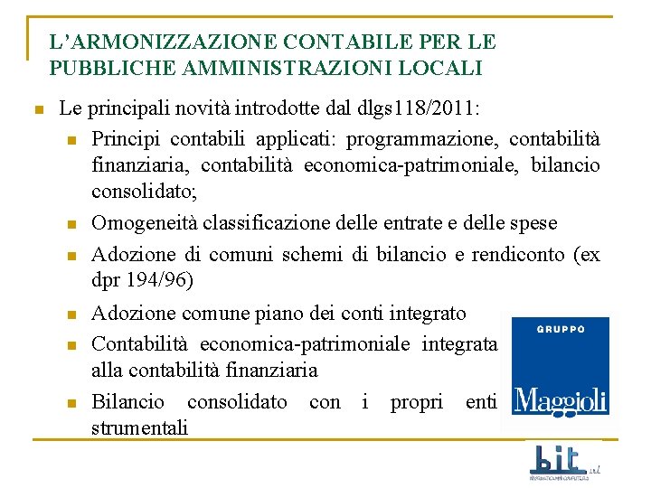 L’ARMONIZZAZIONE CONTABILE PER LE PUBBLICHE AMMINISTRAZIONI LOCALI n Le principali novità introdotte dal dlgs