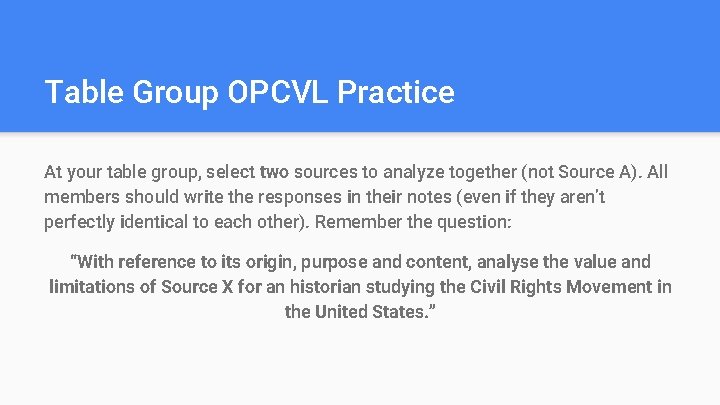 Table Group OPCVL Practice At your table group, select two sources to analyze together