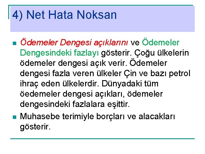 4) Net Hata Noksan n n Ödemeler Dengesi açıklarını ve Ödemeler Dengesindeki fazlayı gösterir.