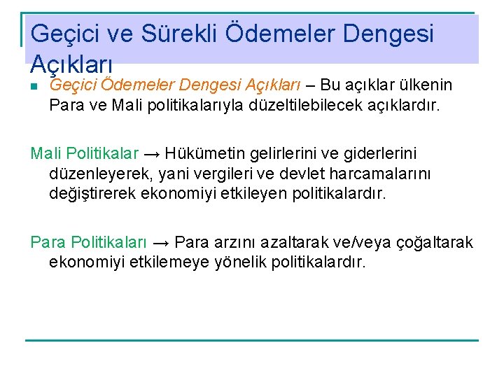 Geçici ve Sürekli Ödemeler Dengesi Açıkları n Geçici Ödemeler Dengesi Açıkları – Bu açıklar