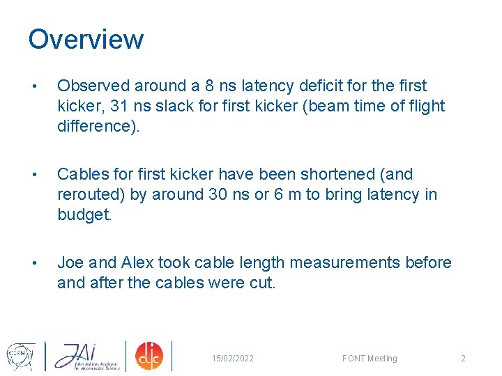 Overview • Observed around a 8 ns latency deficit for the first kicker, 31