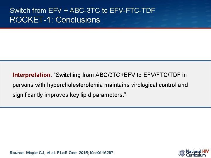 Switch from EFV + ABC-3 TC to EFV-FTC-TDF ROCKET-1: Conclusions Interpretation: “Switching from ABC/3