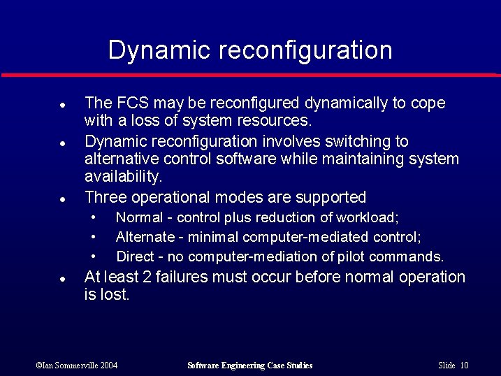 Dynamic reconfiguration l l l The FCS may be reconfigured dynamically to cope with