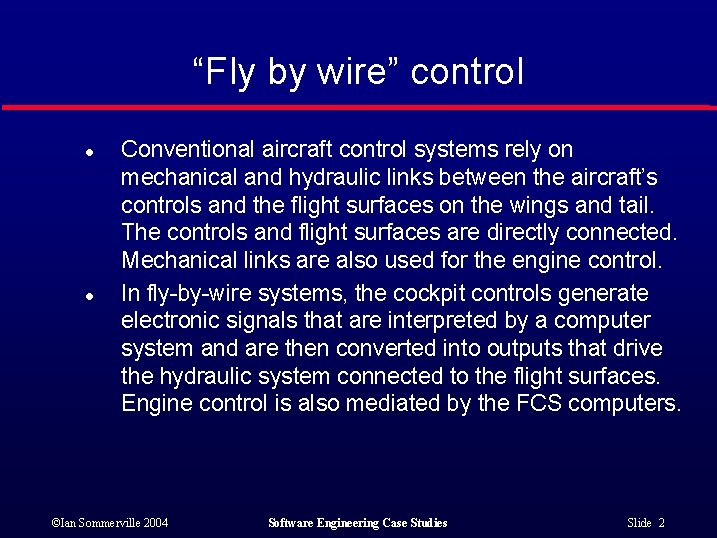 “Fly by wire” control l l Conventional aircraft control systems rely on mechanical and