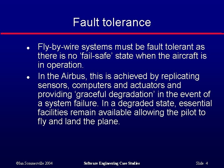 Fault tolerance l l Fly-by-wire systems must be fault tolerant as there is no
