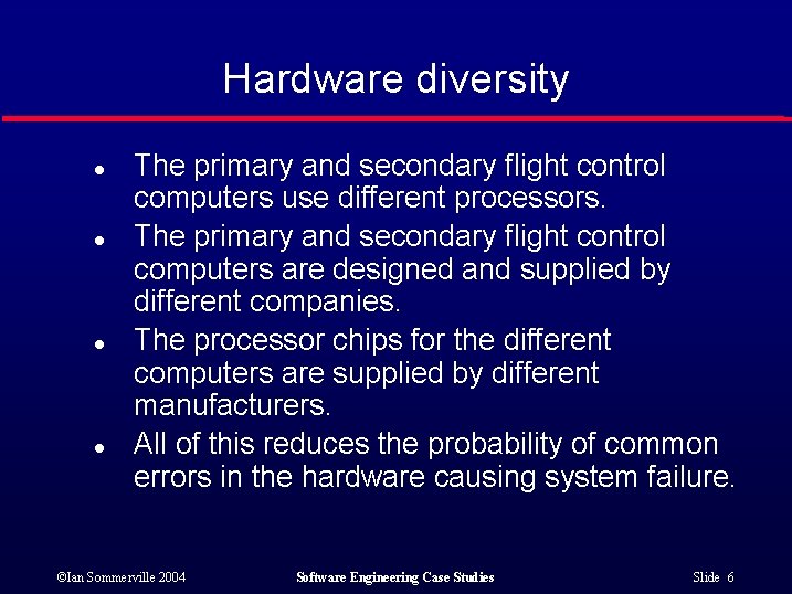 Hardware diversity l l The primary and secondary flight control computers use different processors.
