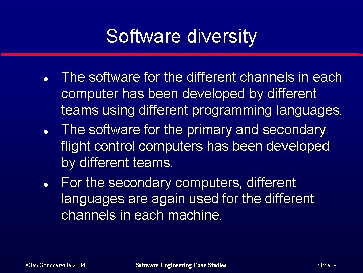 Software diversity l l l The software for the different channels in each computer