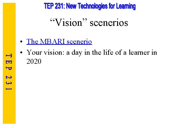 “Vision” scenerios • The MBARI scenerio • Your vision: a day in the life