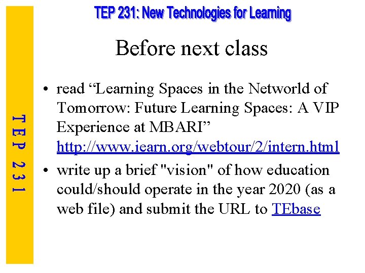 Before next class • read “Learning Spaces in the Networld of Tomorrow: Future Learning