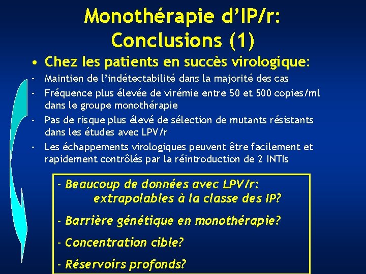 Monothérapie d’IP/r: Conclusions (1) • Chez les patients en succès virologique: - Maintien de