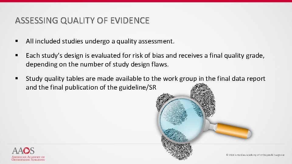 ASSESSING QUALITY OF EVIDENCE § All included studies undergo a quality assessment. § Each