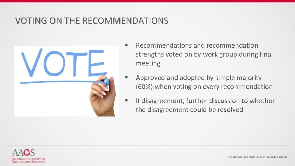 VOTING ON THE RECOMMENDATIONS § Recommendations and recommendation strengths voted on by work group