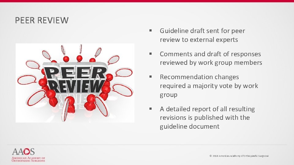 PEER REVIEW § Guideline draft sent for peer review to external experts § Comments