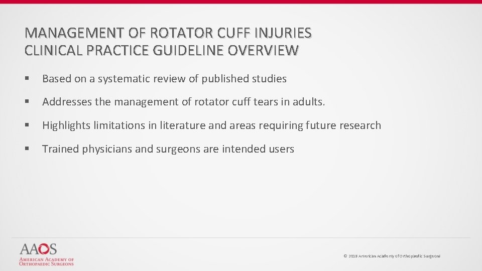 MANAGEMENT OF ROTATOR CUFF INJURIES CLINICAL PRACTICE GUIDELINE OVERVIEW § Based on a systematic