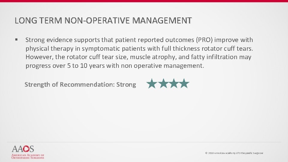 LONG TERM NON-OPERATIVE MANAGEMENT § Strong evidence supports that patient reported outcomes (PRO) improve