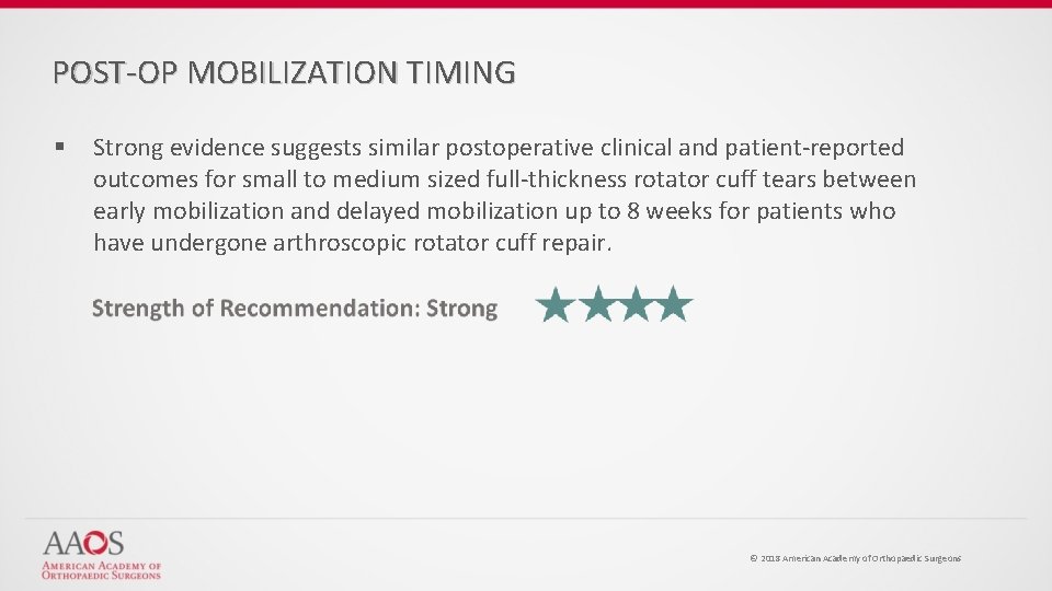 POST-OP MOBILIZATION TIMING § Strong evidence suggests similar postoperative clinical and patient-reported outcomes for