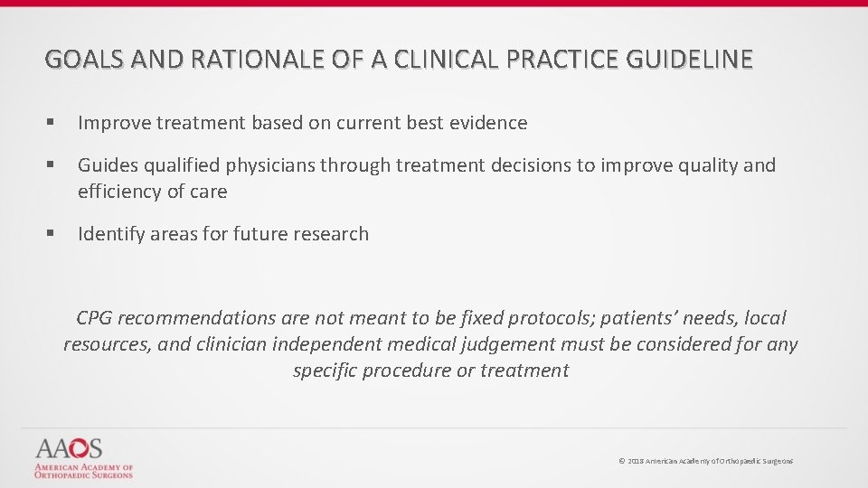 GOALS AND RATIONALE OF A CLINICAL PRACTICE GUIDELINE § Improve treatment based on current
