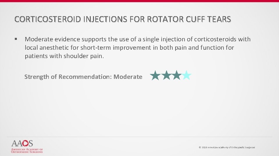 CORTICOSTEROID INJECTIONS FOR ROTATOR CUFF TEARS § Moderate evidence supports the use of a