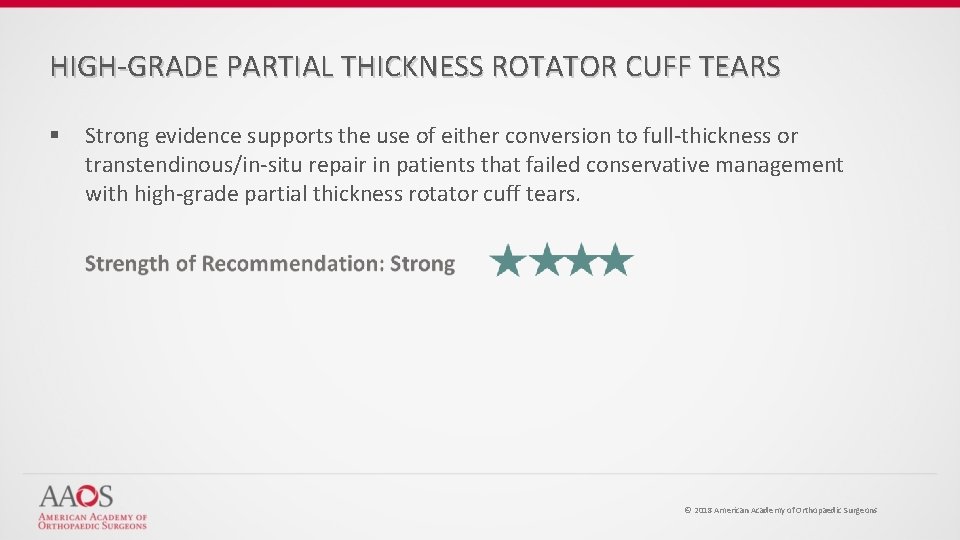 HIGH-GRADE PARTIAL THICKNESS ROTATOR CUFF TEARS § Strong evidence supports the use of either