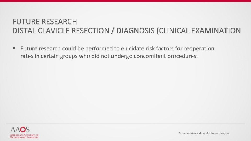 FUTURE RESEARCH DISTAL CLAVICLE RESECTION / DIAGNOSIS (CLINICAL EXAMINATION § Future research could be