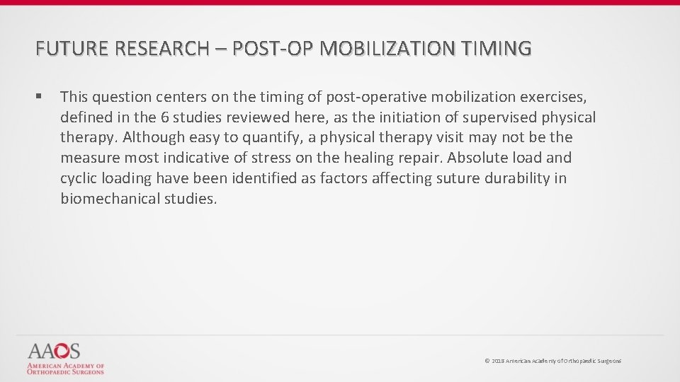 FUTURE RESEARCH – POST-OP MOBILIZATION TIMING § This question centers on the timing of