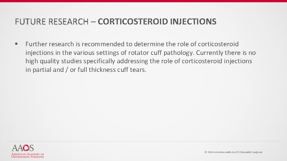 FUTURE RESEARCH – CORTICOSTEROID INJECTIONS § Further research is recommended to determine the role