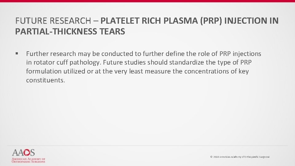 FUTURE RESEARCH – PLATELET RICH PLASMA (PRP) INJECTION IN PARTIAL-THICKNESS TEARS § Further research