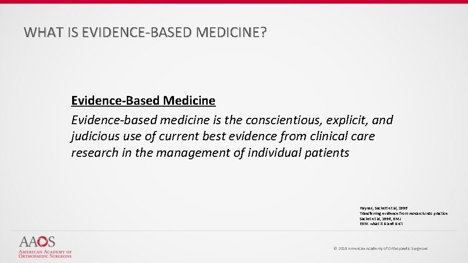 WHAT IS EVIDENCE-BASED MEDICINE? Evidence-Based Medicine Evidence-based medicine is the conscientious, explicit, and judicious