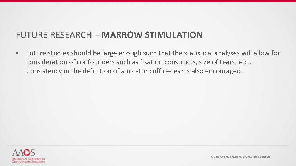 FUTURE RESEARCH – MARROW STIMULATION § Future studies should be large enough such that