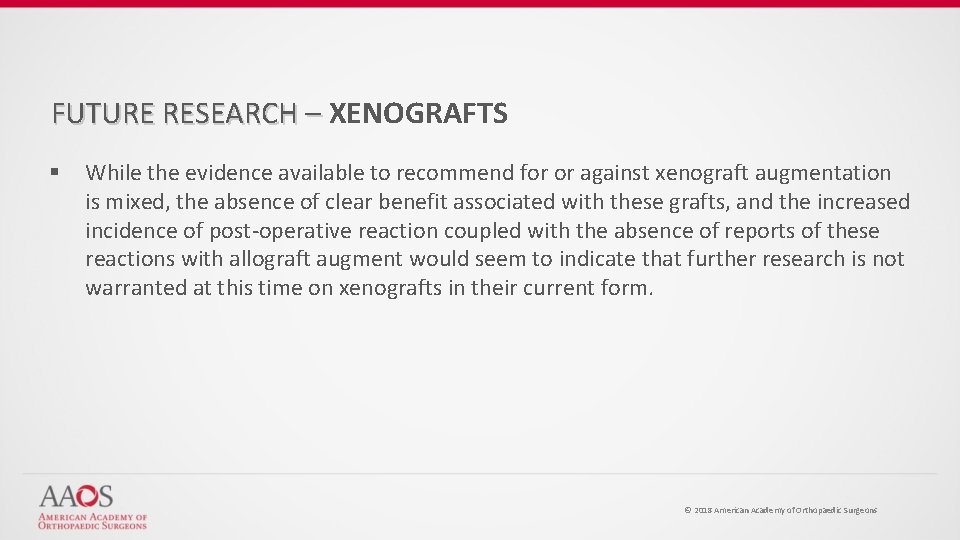 FUTURE RESEARCH – XENOGRAFTS § While the evidence available to recommend for or against