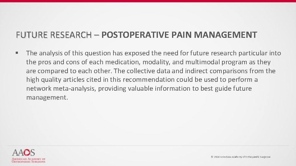 FUTURE RESEARCH – POSTOPERATIVE PAIN MANAGEMENT § The analysis of this question has exposed