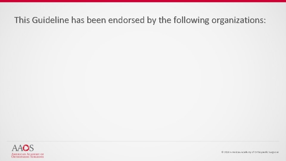 This Guideline has been endorsed by the following organizations: © 2018 American Academy of