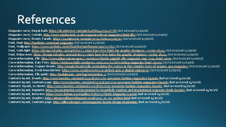 Magazine cover, Dog in bath: https: //uk. pinterest. com/pin/64668944621417778/ (last accessed 12/10/16) Magazine cover,