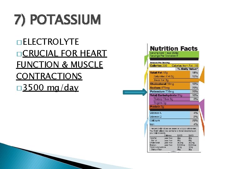 7) POTASSIUM � ELECTROLYTE � CRUCIAL FOR HEART FUNCTION & MUSCLE CONTRACTIONS � 3500