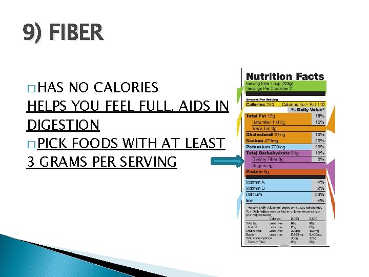 9) FIBER � HAS NO CALORIES HELPS YOU FEEL FULL, AIDS IN DIGESTION �