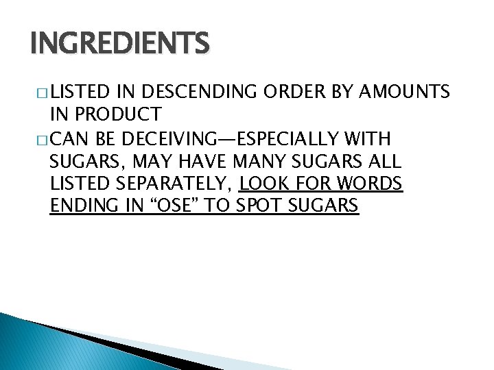 INGREDIENTS � LISTED IN DESCENDING ORDER BY AMOUNTS IN PRODUCT � CAN BE DECEIVING—ESPECIALLY