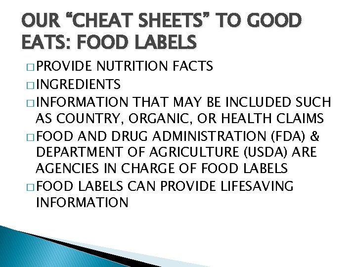OUR “CHEAT SHEETS” TO GOOD EATS: FOOD LABELS � PROVIDE NUTRITION FACTS � INGREDIENTS