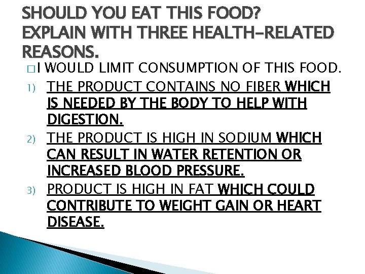 SHOULD YOU EAT THIS FOOD? EXPLAIN WITH THREE HEALTH-RELATED REASONS. �I 1) 2) 3)