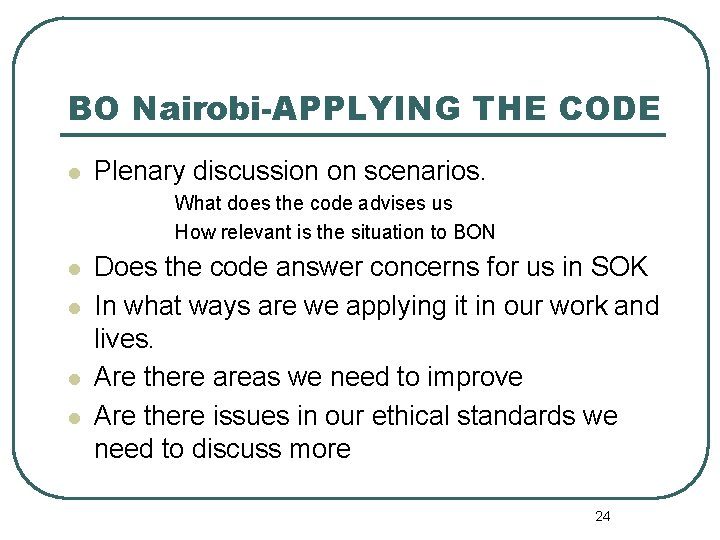 BO Nairobi-APPLYING THE CODE l Plenary discussion on scenarios. What does the code advises