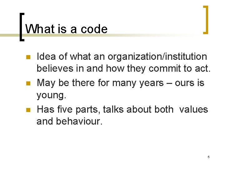 What is a code n n n Idea of what an organization/institution believes in