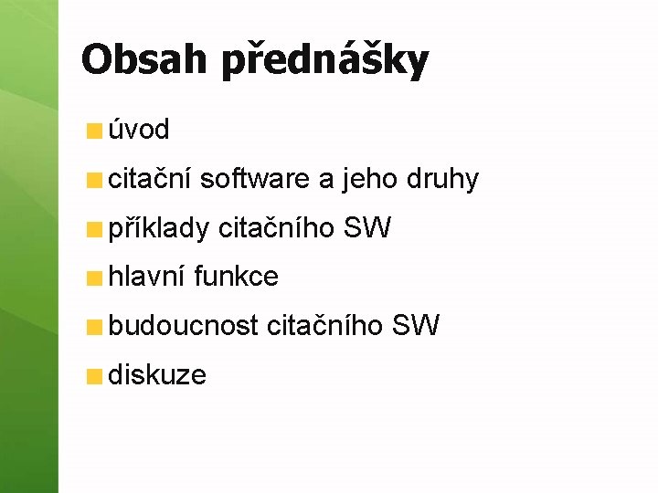 Obsah přednášky úvod citační software a jeho druhy příklady citačního SW hlavní funkce budoucnost