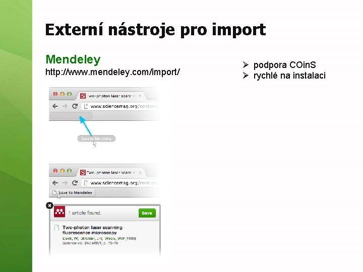 Externí nástroje pro import Mendeley http: //www. mendeley. com/import/ Ø podpora COin. S Ø